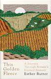 Esther Rutter This Golden Fleece A Journey Through Britain's Knitted History 
