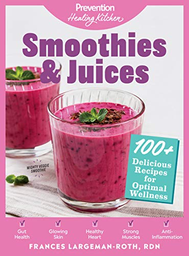Prevention Smoothies & Juices Prevention Healing Kitchen 100+ Delicious Recipe 