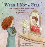 Lisa Robinson Were I Not A Girl The Inspiring And True Story Of Dr. James Barry 