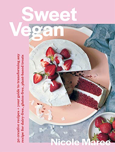 Nicole Maree Sweet Vegan 50 Creative Recipes + Your Guide To Transforming 