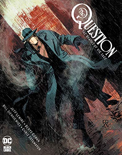 The Question: The Deaths of Vic Sage/Jeff Lemire, Denys Cowan, and Bill Sienkiewicz
