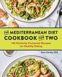 Anne Danahy The Mediterranean Diet Cookbook For Two 100 Perfectly Portioned Recipes For Healthy Eatin 
