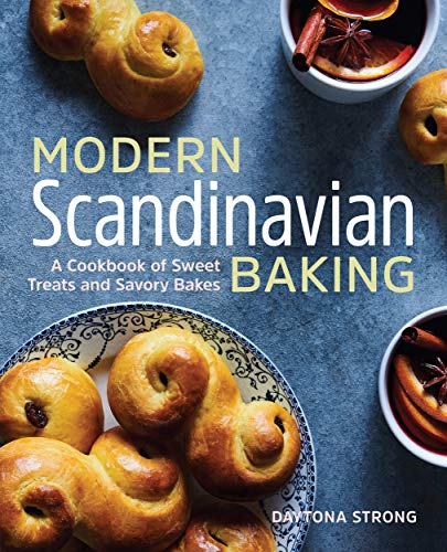 Daytona Strong Modern Scandinavian Baking A Cookbook Of Sweet Treats And Savory Bakes 