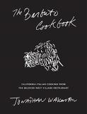 Jonathan Waxman The Barbuto Cookbook California Italian Cooking From The Beloved West 