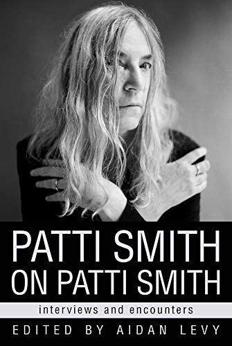 Aidan Levy/Patti Smith on Patti Smith@ Interviews and Encounters