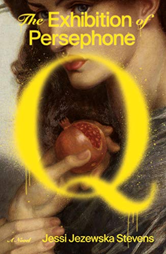 Jessi Jezewska Stevens/The Exhibition of Persephone Q