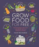 Huw Richards Grow Food For Free The Sustainable Zero Cost Low Effort Way To A B 