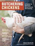Adam Danforth Butchering Chickens A Guide To Humane Small Scale Processing 