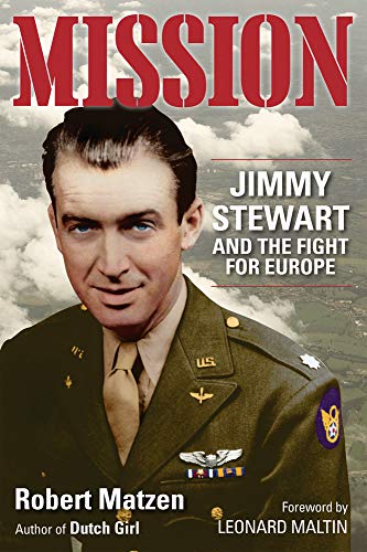 Robert Matzen/Mission@ Jimmy Stewart and the Fight for Europe