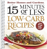 Better Homes And Gardens 15 Minutes Or Less Low Carb Recipes (better Homes 