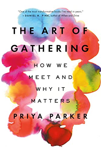 Priya Parker/The Art of Gathering@ How We Meet and Why It Matters