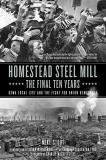 Mike Stout Homestead Steel Mill The Final Ten Years Uswa Local 1397 And The Fight For Union Democracy 