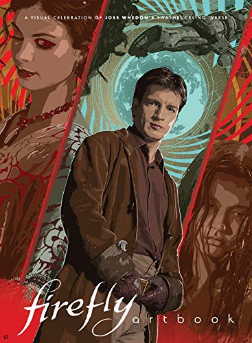 Printed In Blood Firefly Artbook A Visual Celebration Of Joss Whedon's Swashbuckli 