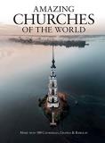 Michael Kerrigan Amazing Churches Of The World More Than 100 Cathedrals Chapels & Basilicas 