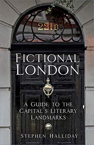 Stephen Halliday/Fictional London@ A Guide to the Capital's Literary Landmarks@0002 EDITION;