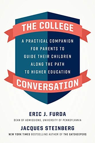 Eric J. Furda/The College Conversation@A Practical Companion for Parents to Guide Their