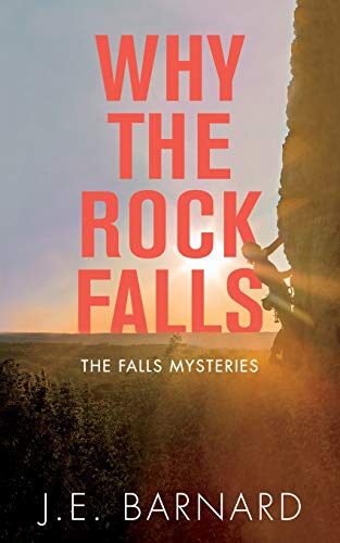 J. E. Barnard Why The Rock Falls The Falls Mysteries 