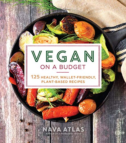Nava Atlas Vegan On A Budget 125 Healthy Wallet Friendly Plant Based Recipes 