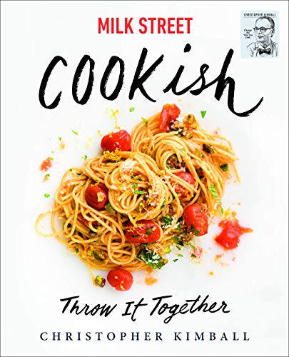 Christopher Kimball/Milk Street: Cookish@Throw it Togeher