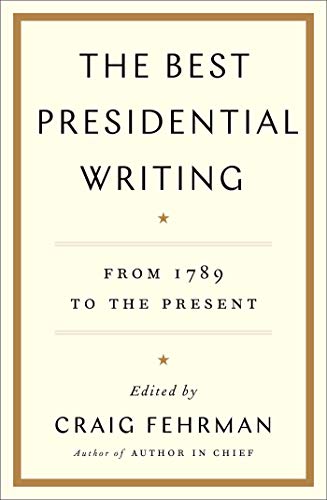 Craig Fehrman/The Best Presidential Writing@From 1789 to the Present