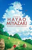Gael Berton The Works Of Hayao Miyazaki The Master Of Japanese Animation 