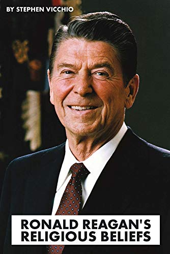 Stephen Vicchio Ronald Reagan's Religious Beliefs 