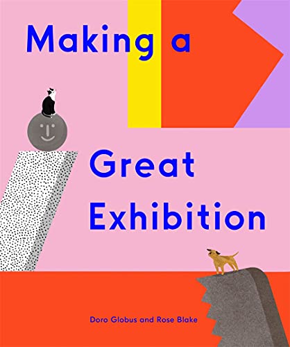 Doro Globus/Making a Great Exhibition (Books for Kids, Art for