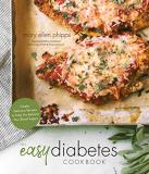 Mary Ellen Phipps The Easy Diabetes Cookbook Simple Delicious Recipes To Help You Balance You 