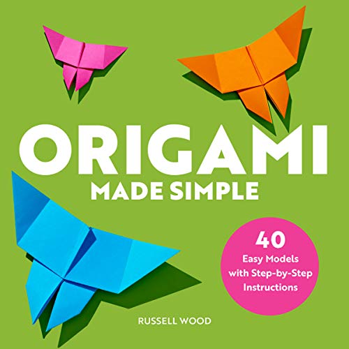Russell Wood/Origami Made Simple@ 40 Easy Models with Step-By-Step Instructions