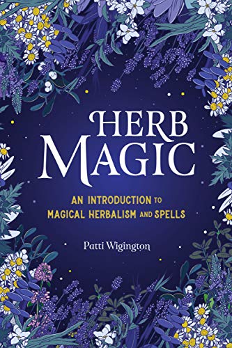 Patti Wigington/Herb Magic@ An Introduction to Magical Herbalism and Spells