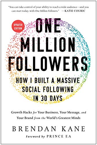Brendan Kane One Million Followers Updated Edition How I Built A Massive Social Following In 30 Days 