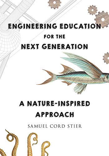 Samuel Cord Stier Engineering Education For The Next Generation A Nature Inspired Approach 
