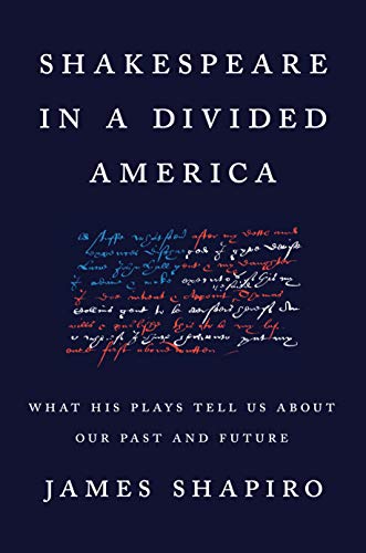 James Shapiro/Shakespeare in a Divided America@ What His Plays Tell Us about Our Past and Future