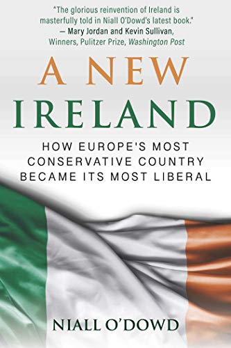 Niall O'dowd A New Ireland How Europe's Most Conservative Country Became Its 