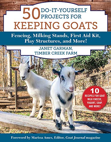 Janet Garman 50 Do It Yourself Projects For Keeping Goats Fencing Milking Stands First Aid Kit Play Stru 