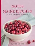 Kathy Gunst Notes From A Maine Kitchen Seasonally Inspired Recipes 