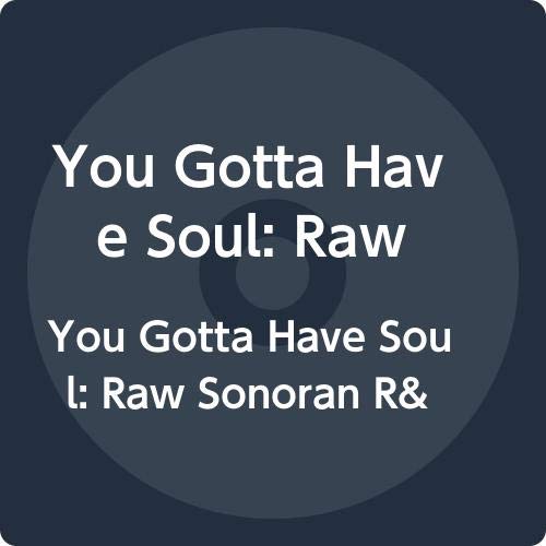 You Gotta Have Soul/Raw Sonoran R&B & Funk (1957-1971)@LP