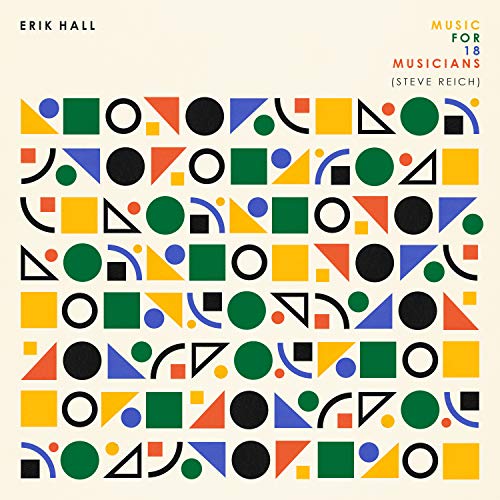 Hall,Erik/Music For 18 Musicians (Steve Reich)
