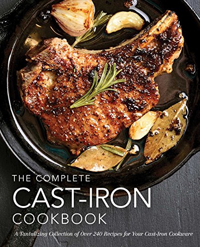 The Coastal Kitchen The Complete Cast Iron Cookbook A Tantalizing Collection Of Over 240 Recipes For 