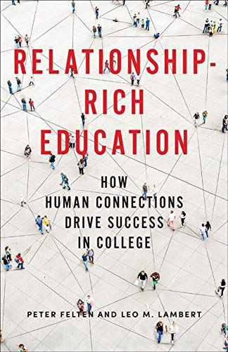 Peter Felten Relationship Rich Education How Human Connections Drive Success In College 