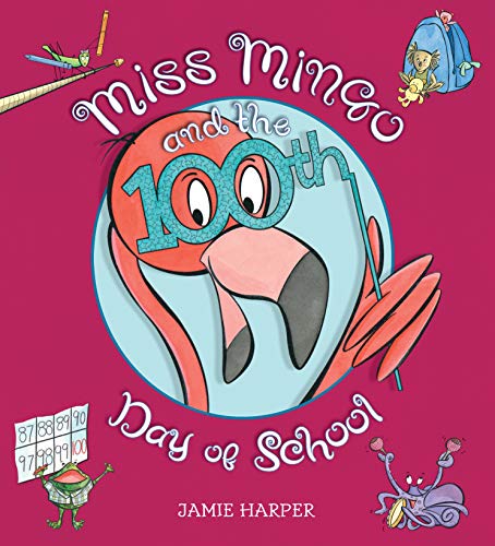 Jamie Harper Miss Mingo And The 100th Day Of School 