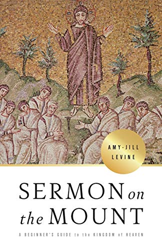 Amy Jill Levine Sermon On The Mount A Beginner's Guide To The Kingdom Of Heaven 
