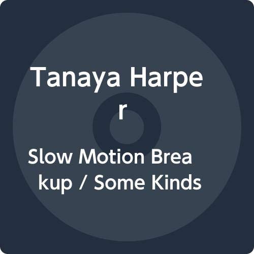 Tanaya Harper/Slow Motion Breakup / Some Kin
