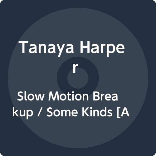 Tanaya Harper/Slow Motion Breakup / Some Kin