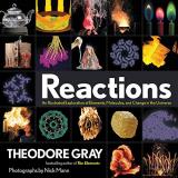 Theodore Gray Reactions An Illustrated Exploration Of Elements Molecules 