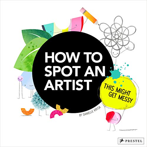 Danielle Krysa How To Spot An Artist This Might Get Messy 