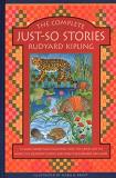 Rudyard Kipling The Complete Just So Stories 12 Much Loved Tales Including How The Camel Got H 