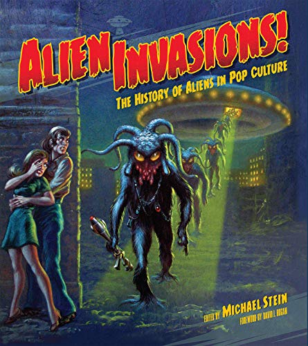 Michael Stein Alien Invasions! The History Of Aliens In Pop Cult 