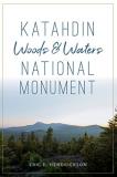 Eric E. Hendrickson Katahdin Woods And Waters National Monument 