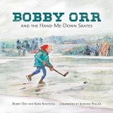 Kara Kootstra Bobby Orr And The Hand Me Down Skates 